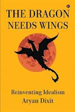 THE DRAGON NEEDS WINGS: Reinventing Idealism 