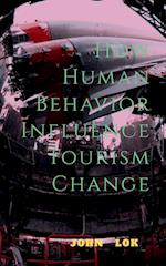 How Human Behavior Influence Tourism Change 