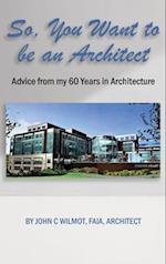 So, You Want to be an Architect