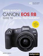 David Busch's Canon EOS R8 Guide to Digital Photography