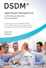 DSDM® - Agile Project Management - a (Still) Unknown Alternative Full of Advantages