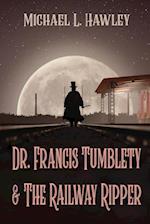 Dr. Francis Tumblety & The Railway Ripper 