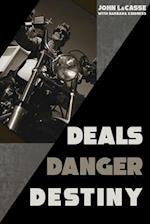 Deals, Danger, Destiny 