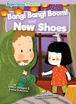 Bang! Bang! Boom! & New Shoes