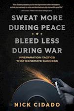 Sweat More During Peace, Bleed Less During War