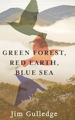 Green Forest, Red Earth, Blue Sea