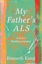 My Father's ALS: A Son's Healing Journey 