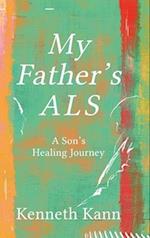 My Father's ALS: A Son's Healing Journey 