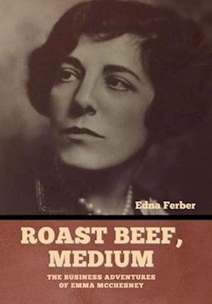 Roast Beef, Medium: The Business Adventures of Emma McChesney