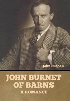 John Burnet of Barns: A Romance