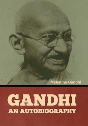 Gandhi: An Autobiography