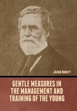 Gentle Measures in the Management and Training of the Young