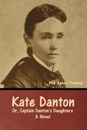 Kate Danton, or, Captain Danton's Daughters