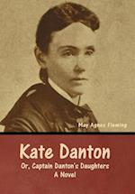 Kate Danton, or, Captain Danton's Daughters: A Novel 