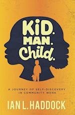 Kid. Man. Child. : A Self- Discovery Journey in Community Work 