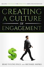 CREATING A CULTURE OF ENGAGEMENT : Selling Strategies for Improving Employee Retention 