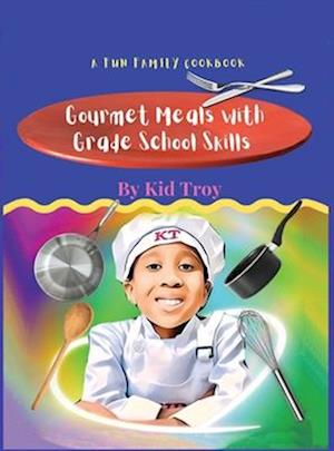 Gourmet Meals with Grade School Skills