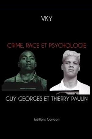 Crime, Race et Psychologie Guy Georges et Thierry Paulin