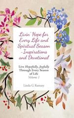 Livin' Hope for Every Life and Spiritual Season ~ Inspirations and Devotional: Live Hopefully, Joyfully Through Every Season of Life: Volume 1 