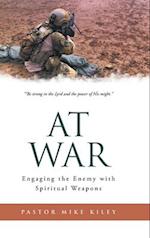 At War: Engaging the Enemy with Spiritual Weapons 