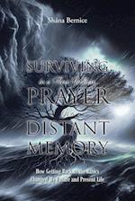 Surviving in a Time Where Prayer Is a Distant Memory