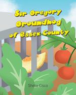 Sir Gregory Groundhog of Essex County 