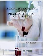 A CONSICE CONCEPT OF PHARMACEUTICAL CHEMISTRY 