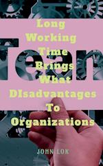 Long Working Time Brings What DIsadvantages To Organizations 