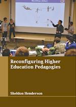 Reconfiguring Higher Education Pedagogies