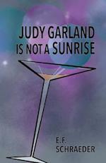 Judy Garland is Not a Sunrise