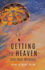 GETTING TO HEAVEN (And Other Miracles)