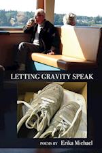 Letting Gravity Speak