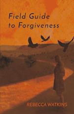 Field Guide to Forgiveness