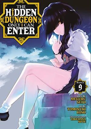 The Hidden Dungeon Only I Can Enter (Manga) Vol. 9