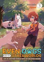 Even Dogs Go to Other Worlds: Life in Another World with My Beloved Hound (Manga) Vol. 3