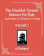 The Disabled Tyrant's Beloved Pet Fish: Canji Baojun De Zhangxin Yu Chong (Novel) Vol. 1