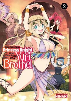 Becoming a Princess Knight and Working at a Yuri Brothel Vol. 2