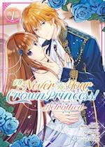 I'll Never Be Your Crown Princess! - Betrothed (Manga) Vol. 1