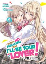 There's No Freaking Way I'll Be Your Lover! Unless... (Light Novel) Vol. 5