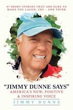 Jimmy Dunne Says