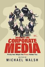 Against the Corporate Media