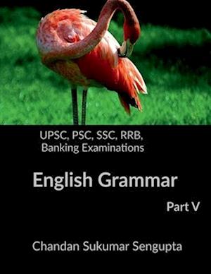 UPSC, PSC, SSC, RRB, Banking Examinations English Grammar Part V