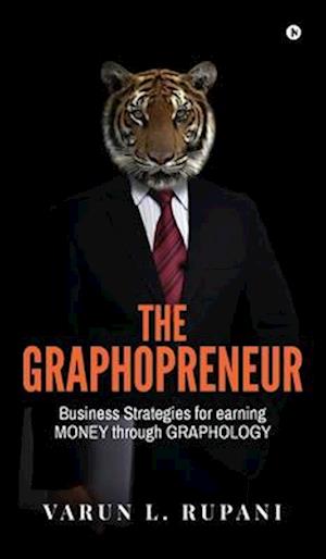 The Graphopreneur : Business Strategies for earning MONEY through GRAPHOLOGY
