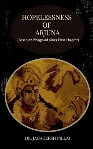 Hopelessness of Arjuna