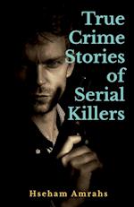 True Crime Stories of Serial Killers 