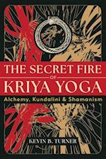 The Secret Fire of Kriya Yoga