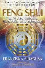 Feng Shui with Archangels, Unicorns, and Dragons