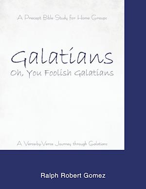 Galatians : Oh, You Foolish Galatians