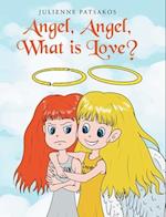 Angel, Angel, What is Love?