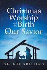 Christmas Worship and the Birth of Our Savior 